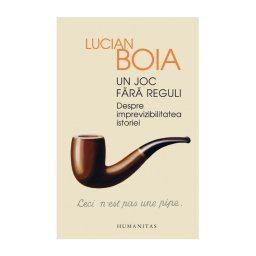 Un joc fara reguli. Despre imprevizibilitatea istoriei