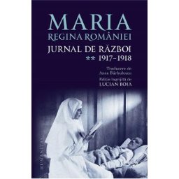 Jurnal de razboi Vol.2: 1917-1918 - Maria, Regina Romaniei