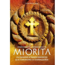Stravechea balada romaneasca MIORITA ca expresie a transcendentei si a comuniunii cu Dumnezeu