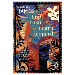Lup rosu, negru leopard. Seria Steaua intunecata - Marlon James