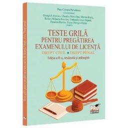 Teste grila pentru pregatirea examenului de licenta. Drept civil. Drept penal Ed.2 - Pusa-Carmen Parvulescu, Georgica Alexeev, Claudiu-Florin Ban, Marian Bratis, Raluca-Mihaela Buculea, Veniamin-Ionut Dojana, Dumitru Hatea, Diana Patrascu-Duma