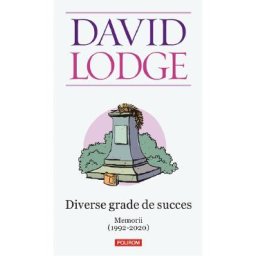 Diverse grade de succes. Memorii (1992-2020) - David Lodge