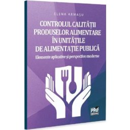 Controlul calitatii produselor alimentare in unitatile de alimentatie publica - Elena Armasu