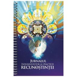 Jurnalul indumnezeitor al practicii recunostintei - Ioana Pintilescu