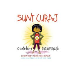 Sunt curaj. O carte despre perseverenta - Susan Verde