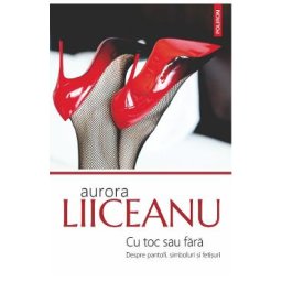 Cu toc sau fara - Aurora Liiceanu