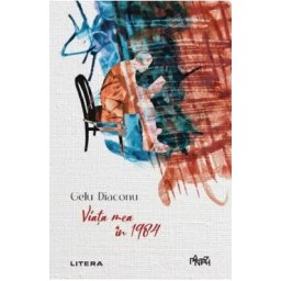 Viata mea in 1984 - Gelu Diaconu