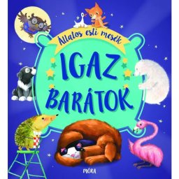 Adevărați prieteni – Povești de seară cu animale - în limba maghiară