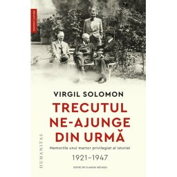 Trecutul ne-ajunge din urma. Memoriile unui martor privilegiat al istoriei, 1921–1947