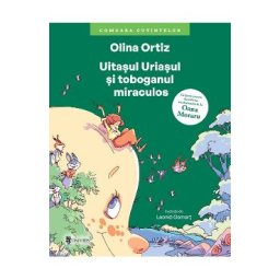 Uitasul uriasul si toboganul miraculos - Olina Ortiz