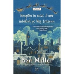 Noaptea in care l-am intalnit pe Mos Craciun - Ben Miller