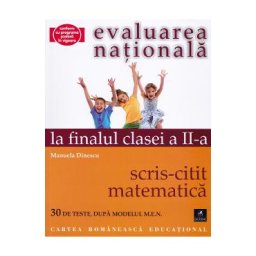 Evaluarea nationala la finalul clasei 2: Scris-citit - Matematica - Manuela Dinescu