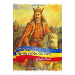Pilde Vii pentru copii, Sfantul Stefan cel Mare cu ostenii eroi - Marcel-George Dologa