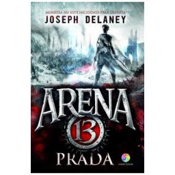 Arena 13. Vol. 2: Prada - Joseph Delaney