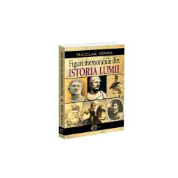 Figuri memorabile din istoria lumii
