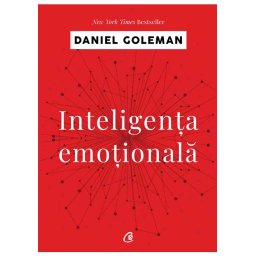 Inteligenta emotionala - Daniel Goleman