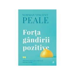 Forta gandirii pozitive. Editie de colectie