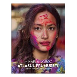 Atlasul frumusetii. Femeile lumii in 500 de portrete