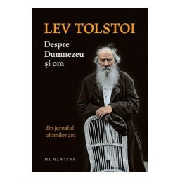 Despre Dumnezeu si om. Din jurnalul ultimilor ani - Lev Tolstoi