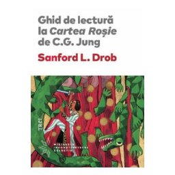 Ghid de lectura la Cartea Rosie de C.G. Jung - Sanford L. Drob