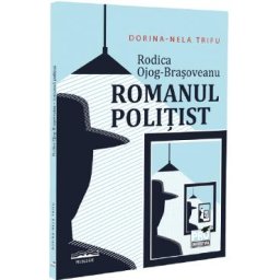 Rodica Ojog-Brasoveanu. Romanul politist - Dorina-Nela Trifu