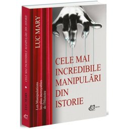 Cele mai incredibile manipulari din istorie