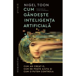 Cum gandeste inteligenta artificiala. Cum am creat-o, cum ne poate ajuta si cum o putem controla