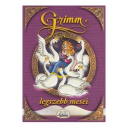 Legszebb mesei: A hat hattyu - Grimm