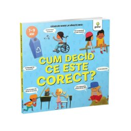 Cum decid ce este corect? Ganduri mari la varste mici
