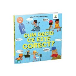 Cum decid ce este corect? Ganduri mari la varste mici - Nancy Dickmann