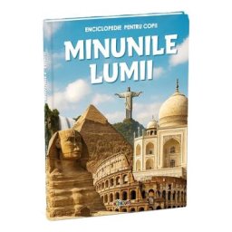 Enciclopedie pentru copii. Minunile lumii