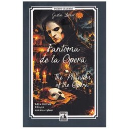Fantoma de la Opera / The Phantom of the Opera - Gaston Leroux