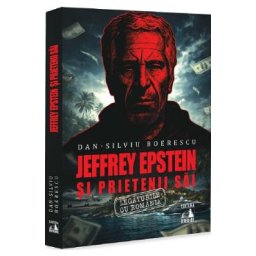 Jeffrey Epstein si prietenii sai - Dan-Silviu Boerescu