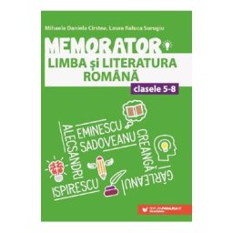 Memorator de limba si literatura romana - Clasele 5-8 Ed.4 - Mihaela Daniela Cirstea, Laura Raluca Surugiu