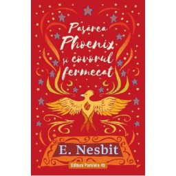 Pasarea Phoenix si covorul fermecat Trilogia Samiadei Vol.3 - Edith Nesbit