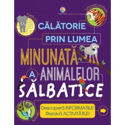 Calatorie prin lumea minunata a animalelor salbatice - carte interactiva pentru copii