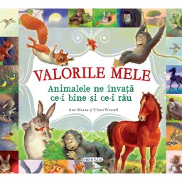 Carte pentru copii Valorile mele - Animalele ne invata binele si raul