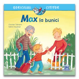 Soricelul cititor: Max la bunici - carte ilustrata pentru copii 3 ani+