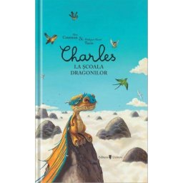 Charles la scoala dragonilor - carte ilustrata pentru copii 4-8 ani