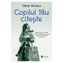 Copilul tau citeste - ghid practic pentru formarea cititorilor