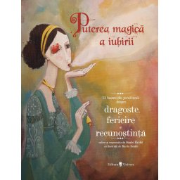 Puterea magica a iubirii - carte ilustrata cu 13 basme din lume
