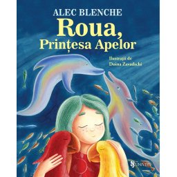 Roua, Printesa Apelor - carte pentru copii de Alec Blenche, 7-10 ani