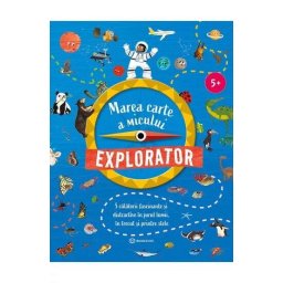 Marea carte a micului explorator pentru copii 5+, hardcover, 144 pagini