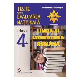 Limba si literatura romana - Clasa 4 - Teste pentru Evaluarea Nationala. 12 teste - Dorina Riscuta