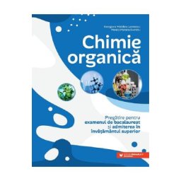 Chimie organica. Pregatire pentru examenul de bacalaureat si admiterea in invatamantul superior - Georgiana Madalina Leontecu, Monica Mariana Dumitru