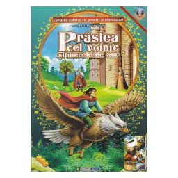 Praslea cel voinic si merele de aur. Carte de colorat cu povesti si abtibilduri