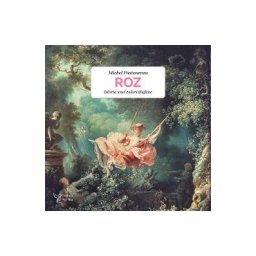 Roz. Istoria unei culori diafane - Michel Pastoureau