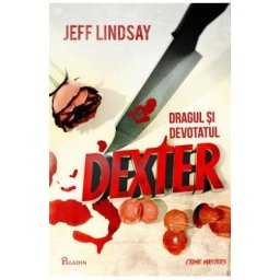 Dexter 2: Dragul si devotatul Dexter - Jeff Lindsay