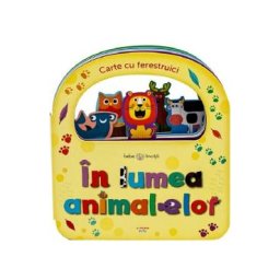Carte cu ferestruici. In lumea animalelor. Bebe invata
