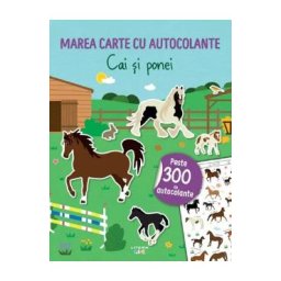 Marea carte cu autocolante. Cai si ponei